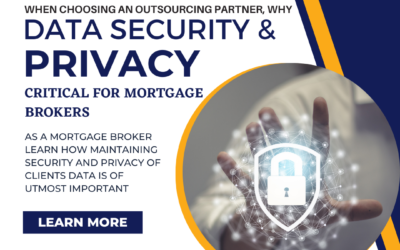 Why Data Security and Privacy are critical for mortgage brokers, when choosing an outsourcing partner.