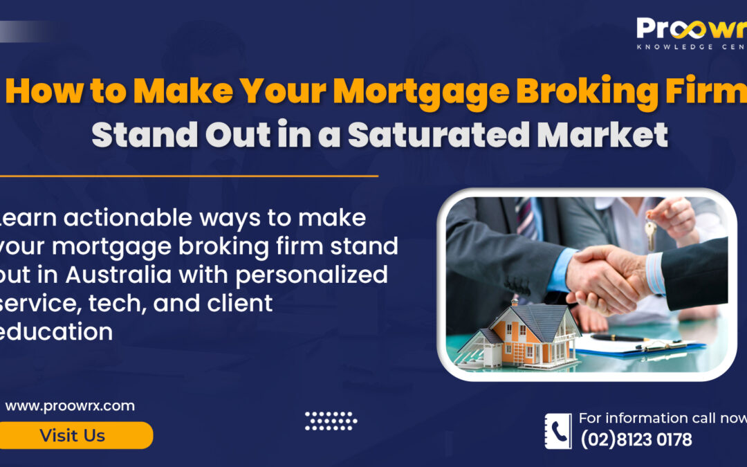 How to Make Your Mortgage Broking Firm Stand Out in a Saturated Market