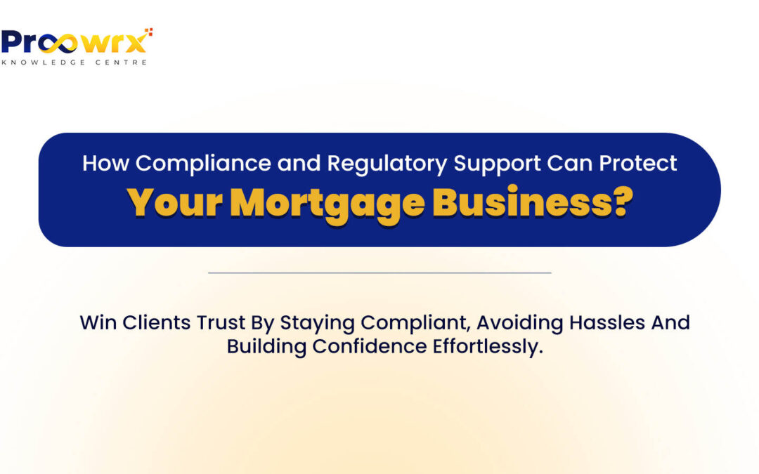 How Compliance and Regulatory Support Can Protect Your Mortgage Business?